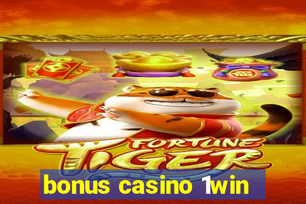 bonus casino 1win